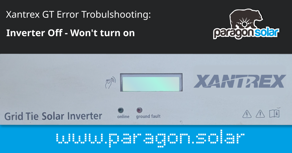 Xantrex GT Error – Inverter Troubleshooting | Paragon Solar